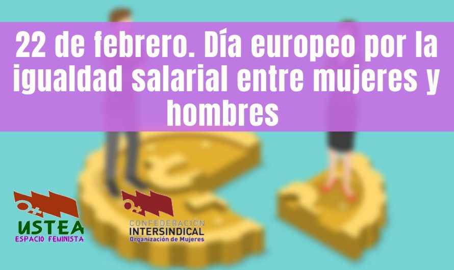 22 de febrero, Día Europeo por la Igualdad Salarial entre mujeres y hombres