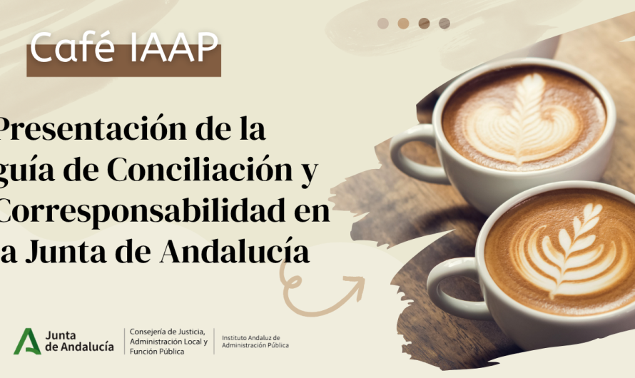 Café IAAP: PRESENTACIÓN DE LA GUÍA DE CONCILIACIÓN Y CORRESPONSABILIDAD.