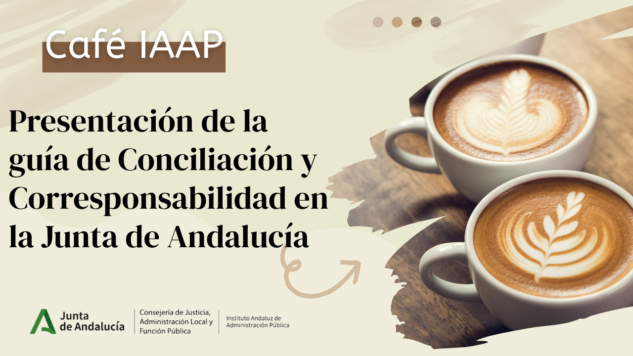 Café IAAP: PRESENTACIÓN DE LA GUÍA DE CONCILIACIÓN Y CORRESPONSABILIDAD.